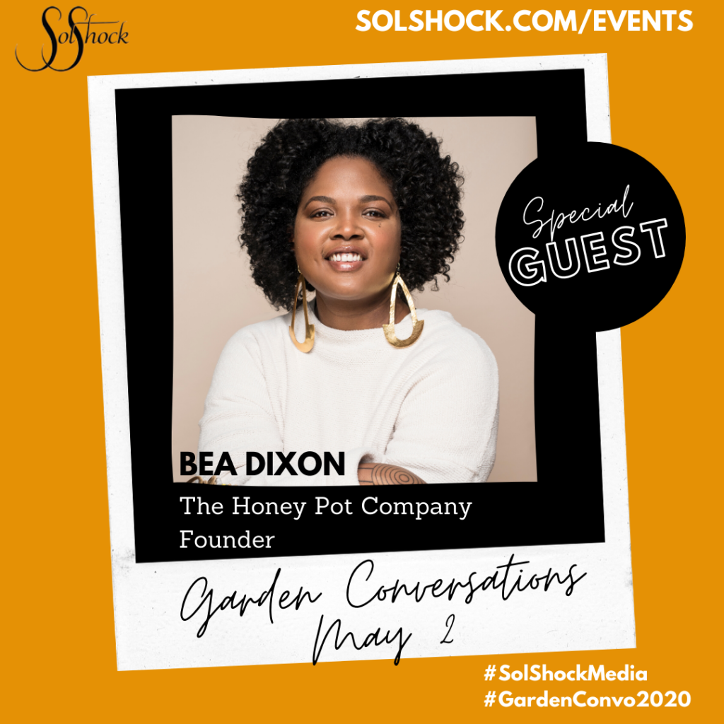 SolShock Media Garden Conversations | Spring 2020. Bea Dixon, Founder of The Honey Pot Company